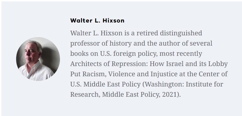 Walter L. Hixson is a retired distinguished professor of history and the author of several books on U.S. foreign policy.